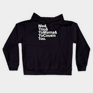 Me You Yo Mama And Yo Cousin Too Kids Hoodie